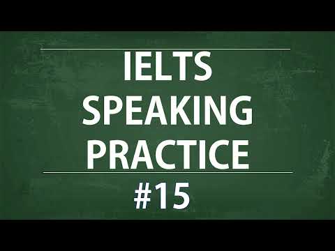 IELTS Speaking Practice Test - Self study TEST 15
