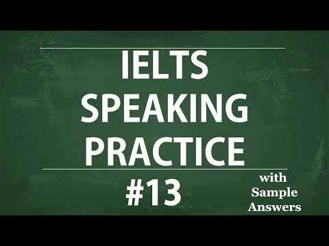 Self study TEST 13:Model Answer - IELTS Speaking Practice Test