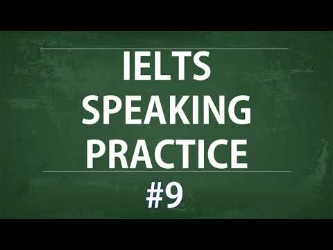 IELTS Speaking Practice Test - Self study TEST 9