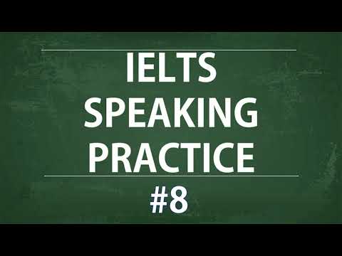 IELTS Speaking Practice Test - Self study TEST 8