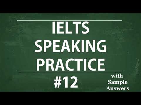 Self study TEST 12:Model Answer - IELTS Speaking Practice Test