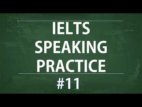 IELTS Speaking Practice Test - Self study TEST 11