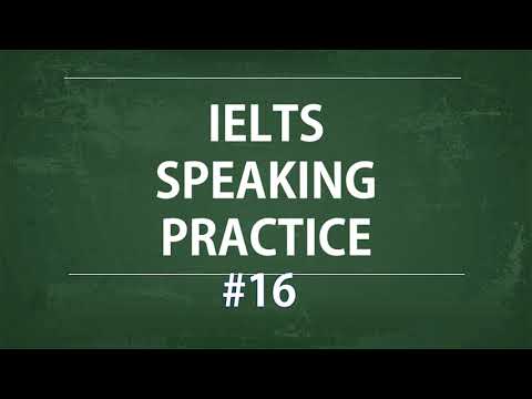 IELTS Speaking Practice Test - Self study TEST 16