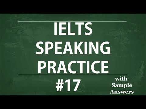 Self study TEST 17:Model Answer - IELTS Speaking Practice Test